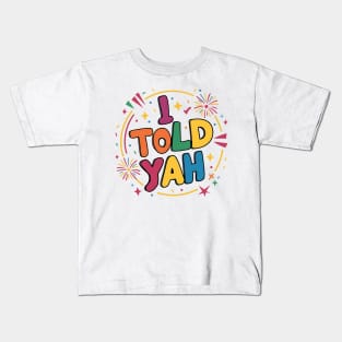 I told yah Kids T-Shirt